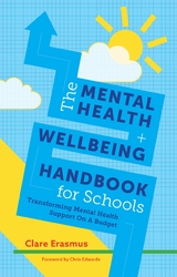 The Mental Health and Wellbeing Handbook for Schools - Clare Erasmus