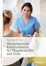 Wertsch&auml;tzende Kommunikation f&uuml;r Pflegefachkr&auml;fte und &Auml;rzte - Birgit Brand-H&ouml;rsting