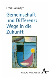Gemeinschaft und Differenz: Wege in die Zukunft - Fred Dallmayr