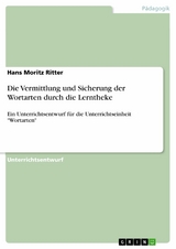 Die Vermittlung und Sicherung der Wortarten durch die Lerntheke -  Hans Moritz Ritter