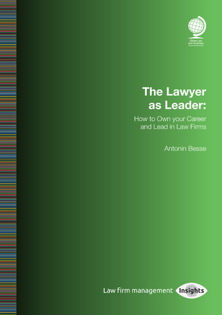Lawyer as Leader: How to Own your Career and Lead in Law Firms