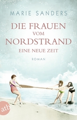 Die Frauen vom Nordstrand &ndash; Eine neue Zeit - Marie Sanders