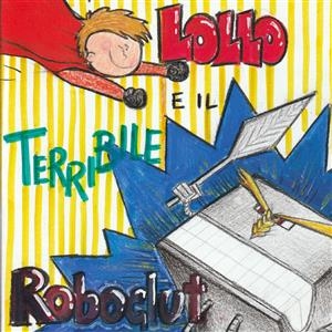 Lollo e il terribile Roboglut