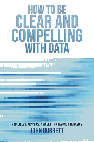 How to be Clear and Compelling with Data