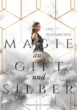 Magie aus Gift und Silber - Lisa Rosenbecker