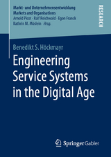 Engineering Service Systems in the Digital Age - Benedikt S. Höckmayr