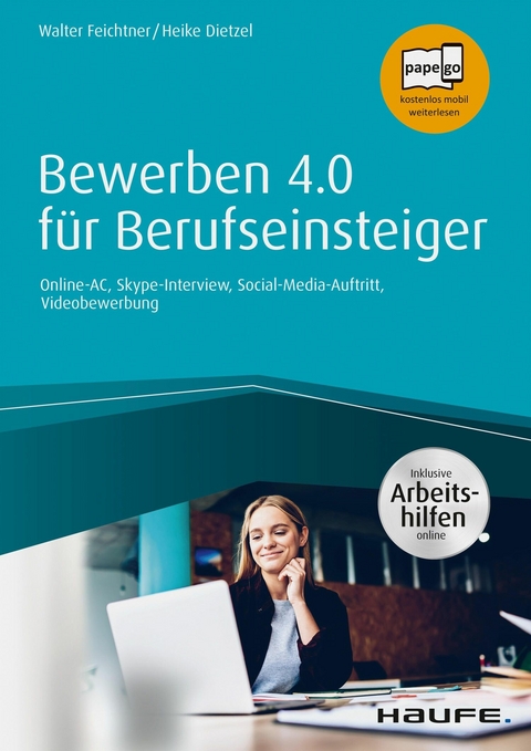 Bewerben 4.0 f&uuml;r Berufseinsteiger - inkl. Arbeitshilfen online - Walter Feichtner, Heike Anne Dietzel