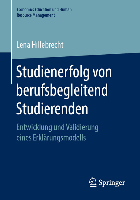 Studienerfolg von berufsbegleitend Studierenden - Lena Hillebrecht