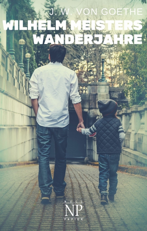 Wilhelm Meisters Wanderjahre - Johann Wolfgang Von Goethe