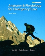 Anatomy & Physiology for Emergency Care - Bledsoe, Bryan; Martini, Frederic H.; Bartholomew, Edwin; Bledsoe
