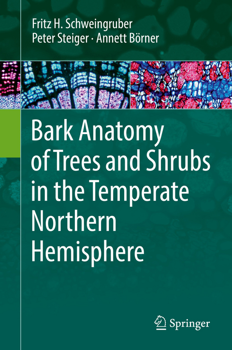 Bark Anatomy of Trees and Shrubs in the Temperate Northern Hemisphere - Fritz H. Schweingruber, Peter Steiger, Annett B&ouml;rner