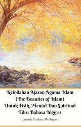 Keindahan Ajaran Agama Islam (The Beauties of Islam) Untuk Fisik, Mental Dan Spiritual Edisi Bahasa Inggris - Jannah Firdaus Mediapro