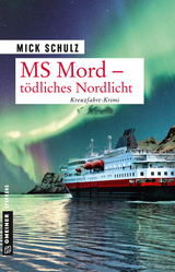 MS Mord - T&ouml;dliches Nordlicht - Mick Schulz