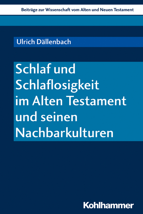 Schlaf und Schlaflosigkeit im Alten Testament und seinen Nachbarkulturen - Ulrich D&auml;llenbach