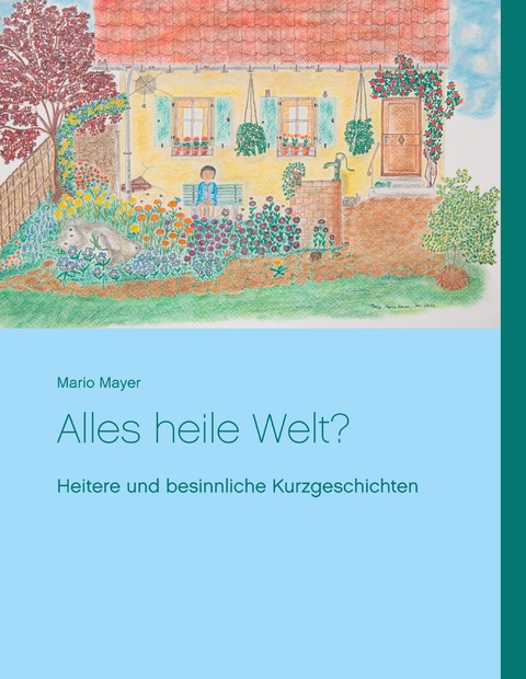 Alles heile Welt? - Mario Mayer