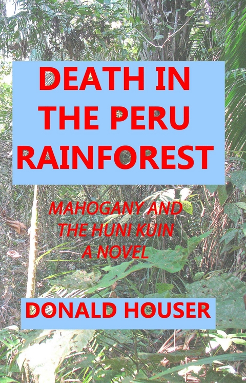 Death In The Peru Rainforest - Donald R Houser