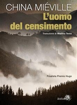 L'uomo del censimento - China Mi&eacute;ville, Martina Testa