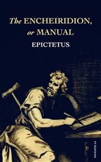 The Encheiridion, or Manual -  Epictetus
