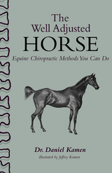 The Well Adjusted Horse: Equine Chiropractic Methods You Can Do - Daniel Kamen