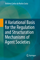 A Variational Basis for the Regulation and Structuration Mechanisms of Agent Societies - Antônio Carlos da Rocha Costa
