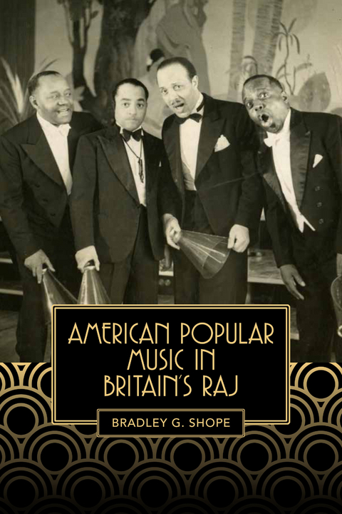 American Popular Music in Britain's Raj -  Bradley G Shope