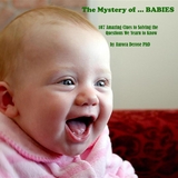 The Mystery of ... BABIES - Aurora PhD Derose