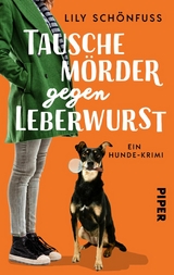 Tausche M&ouml;rder gegen Leberwurst - Lily Sch&ouml;nfu&szlig;