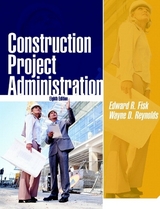 Construction Project Administration - Fisk, Edward R.; Reynolds, Wayne D.