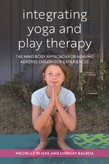 Integrating Yoga and Play Therapy - Michelle Pliske, Lindsey Balboa