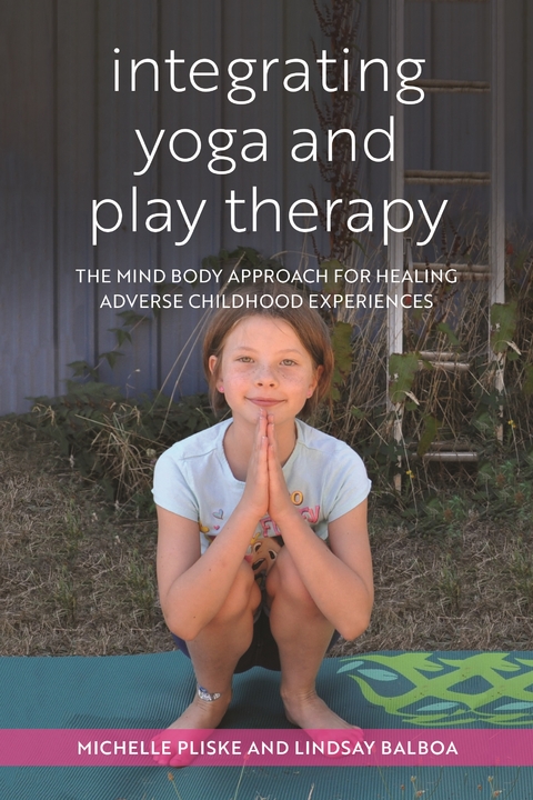Integrating Yoga and Play Therapy - Michelle Pliske, Lindsey Balboa