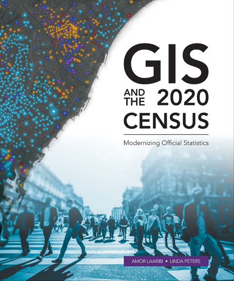GIS and the 2020 Census - Amor Laaribi, Linda Peters