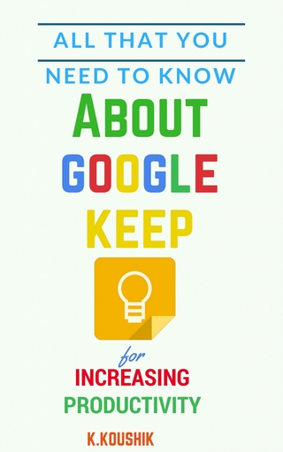 All That You Need To Know About Google Keep for Increasing Productivity