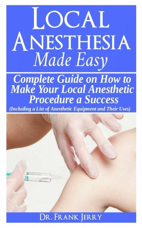 Local Anesthesia Made Easy -  Doctor Frank Jerry