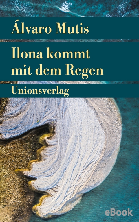Ilona kommt mit dem Regen - &Aacute;lvaro Mutis