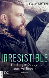 Irresistible - Ein Single-Daddy zum Verlieben - Lex Martin
