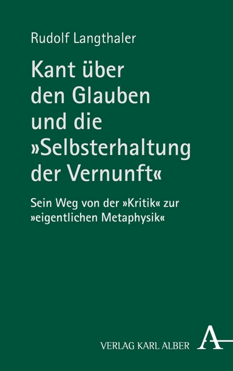 Kant &uuml;ber den Glauben und die "Selbsterhaltung der Vernunft" - Rudolf Langthaler