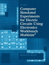 Computer Simulated Experiments for Electric Circuits Using Electronics Workbench Multisim - Berube, Richard H.