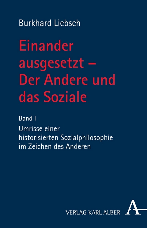 Einander ausgesetzt - Der Andere und das Soziale - Burkhard Liebsch
