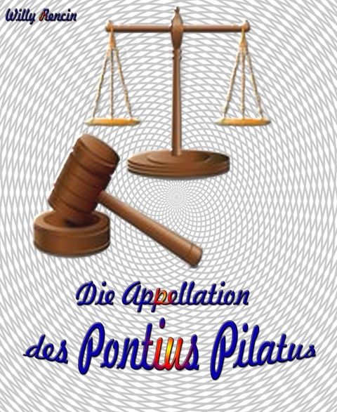 Die Appellation des Pontius Pilatus - Willy Rencin