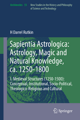 Sapientia Astrologica: Astrology, Magic and Natural Knowledge, ca. 1250-1800 - H Darrel Rutkin