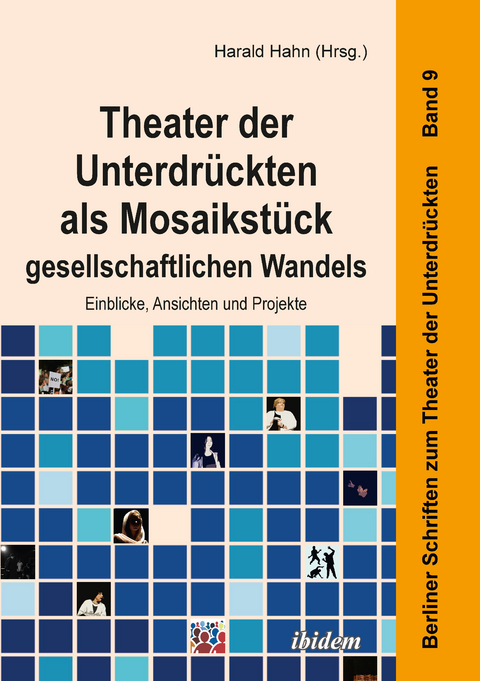 Theater der Unterdr&uuml;ckten als Mosaikst&uuml;ck gesellschaftlichen Wandels - 