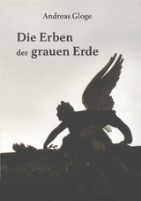 Die Erben der grauen Erde - Andreas Gloge