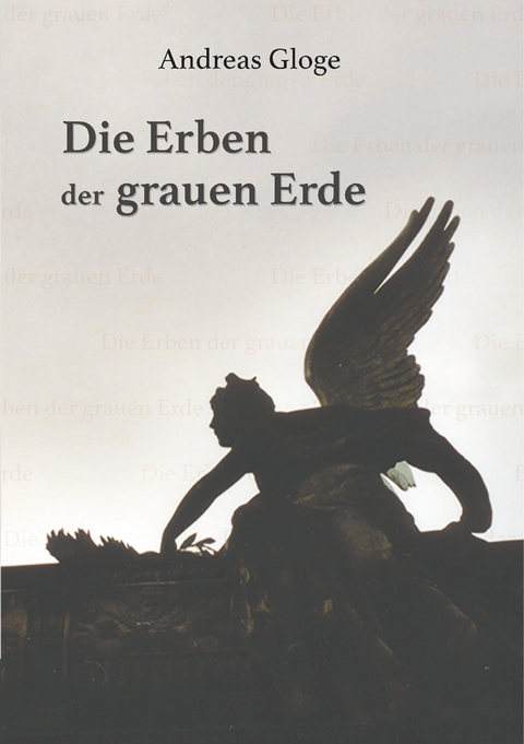 Die Erben der grauen Erde - Andreas Gloge