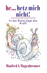 He... hetz mich nicht! - Manfred A. Wagenbrenner