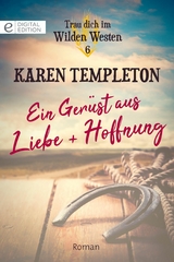 Ein Ger&uuml;st aus Liebe und Hoffnung - Karen Templeton