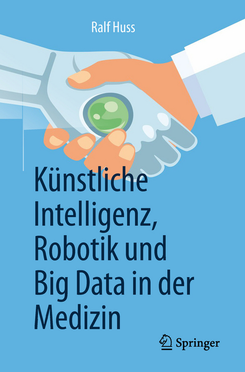 K&uuml;nstliche Intelligenz, Robotik und Big Data in der Medizin - Ralf Huss