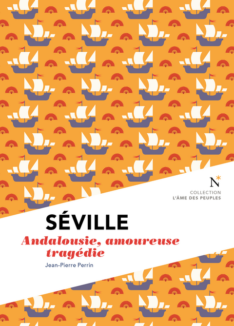 S&eacute;ville : Andalousie, amoureuse trag&eacute;die - Jean-Pierre Perrin