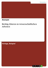 Richtig Zitieren in wissenschaftlichen Arbeiten -  Anonym