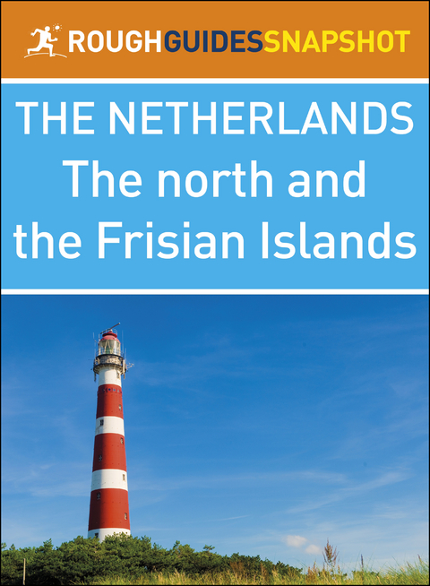 The North and the Frisian Islands (Rough Guides Snapshot Netherlands)