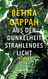 Aus der Dunkelheit strahlendes Licht - Petina Gappah